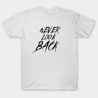 Never look back T-Shirt